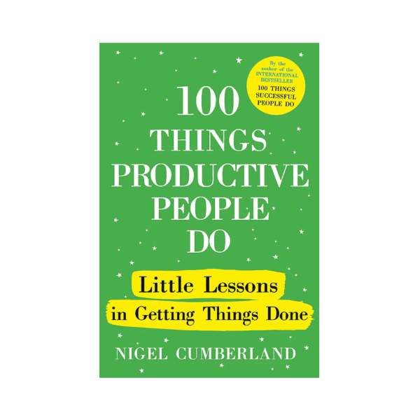 100 Things Productive People Do | Nigel Cumberland