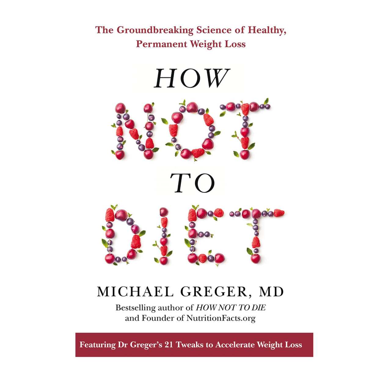 How Not To Diet | Michael Greger